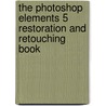 The Photoshop Elements 5 Restoration and Retouching Book door Matt Kloskowski