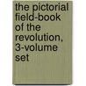 The Pictorial Field-Book of the Revolution, 3-Volume Set door Professor Benson John Lossing