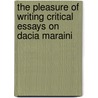 The Pleasure of Writing Critical Essays on Dacia Maraini by Rodica Diaconescu-Blumenfeld