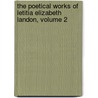 The Poetical Works Of Letitia Elizabeth Landon, Volume 2 door Onbekend