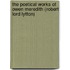The Poetical Works Of Owen Meredith (Robert Lord Lytton)