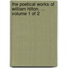The Poetical Works Of William Hilton. ...  Volume 1 Of 2 door Onbekend