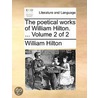 The Poetical Works Of William Hilton. ...  Volume 2 Of 2 door Onbekend