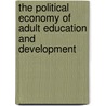 The Political Economy Of Adult Education And Development by Frank Youngman