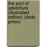The Port of Adventure (Illustrated Edition) (Dodo Press) by Charles Norris Williamson