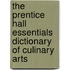 The Prentice Hall Essentials Dictionary Of Culinary Arts