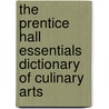 The Prentice Hall Essentials Dictionary Of Culinary Arts door Steve Labensky