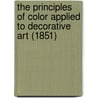 The Principles Of Color Applied To Decorative Art (1851) by G.B. Moore