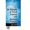 The Principles Of French Grammar With Numerous Exercises by Jules Caron