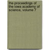 The Proceedings Of The Iowa Academy Of Science, Volume 7 door Onbekend