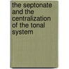 The Septonate And The Centralization Of The Tonal System door Julius Klauser