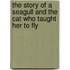 The Story of a Seagull and the Cat Who Taught Her to Fly