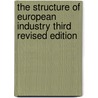 The Structure of European Industry Third Revised Edition door Onbekend
