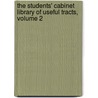 The Students' Cabinet Library Of Useful Tracts, Volume 2 by Anonymous Anonymous