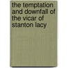The Temptation And Downfall Of The Vicar Of Stanton Lacy door Peter Klein