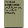 The Third Presbyterian Cook Book And Household Directory by Third Presbyter