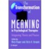 The Transformation of Meaning in Psychological Therapies