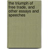 The Triumph Of Free Trade, And Other Essays And Speeches by Russell Rea