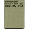 The Washington Manual(r) Cardiology Subspecialty Consult by Washington Univ