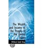 The Wealth And Income Of The People Of The United States by Willford Isbell King