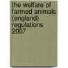 The Welfare Of Farmed Animals (England) Regulations 2007 by Tso