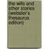 The Wife And Other Stories (Webster's Thesaurus Edition)