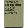 The Writings And Speeches Of Daniel Webster, Volume Viii by Daniel Webster