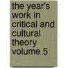 The Year's Work in Critical and Cultural Theory Volume 5 by Kate McGowan