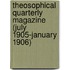 Theosophical Quarterly Magazine (July 1905-January 1906)