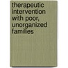 Therapeutic Intervention with Poor, Unorganized Families by Shlomo A. Sharlin