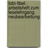 Tobi-Fibel. Arbeitsheft zum Leselehrgang. Neubearbeitung door Onbekend