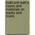 Todd And Watt's Cases And Materials On Equity And Trusts