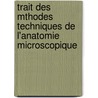 Trait Des Mthodes Techniques de L'Anatomie Microscopique door Louis Flix Henneguy