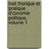 Trait Thorique Et Pratique D'Conomie Politique, Volume 1 door Paul Leroy Beaulieu