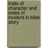 Traits of Character and Notes of Incident in Bible Story