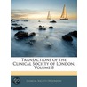 Transactions Of The Clinical Society Of London, Volume 8 by London Clinical Societ