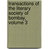 Transactions Of The Literary Society Of Bombay, Volume 3 door Bombay Asiatic Society
