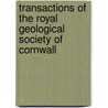 Transactions Of The Royal Geological Society Of Cornwall door Onbekend