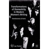 Transformations Of Domesticity In Modern Women's Writing door Thomas Foster