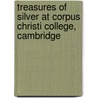 Treasures Of Silver At Corpus Christi College, Cambridge by Oliver Rackham