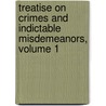 Treatise on Crimes and Indictable Misdemeanors, Volume 1 door Sir William Oldnall Russell