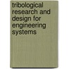 Tribological Research And Design For Engineering Systems by D. Dowson