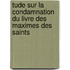 Tude Sur La Condamnation Du Livre Des Maximes Des Saints