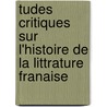 Tudes Critiques Sur L'Histoire de La Littrature Franaise by Ferdinand Bruneti re