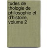 Tudes de Thologie de Philosophie Et D'Histoire, Volume 2 door Jean Gagarin
