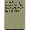 Turkish Fairy Tales And Folk Tales Collected By I. Kunos door Anonymous Anonymous