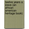 Twelve Years a Slave (an African American Heritage Book) door Solomon Northup