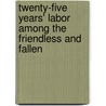 Twenty-Five Years' Labor Among the Friendless and Fallen door Edward W. Thomas