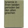 Tyrannis in Ihren Beiden Perioden Bei Den Alten Griechen door Hermann-Gottlob Plass