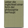 Ueber Die Mglichkeit Einer Form Der Philosophie Berhaupt door Friedrich Wilhelm Joseph Von Schelling